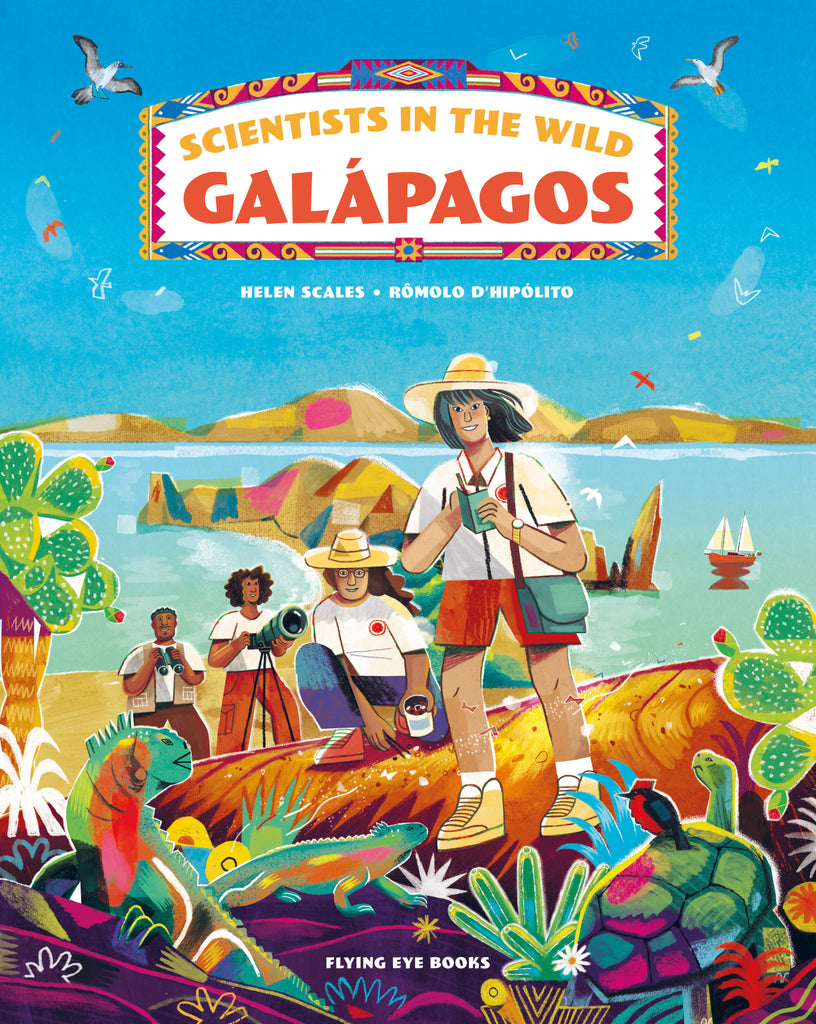Scientists in the Wild: Galapagos by Helen Scales and illustrated by Romolo d'Hipolito. Giantbooks. Illutrated books. Flying Eye Books.