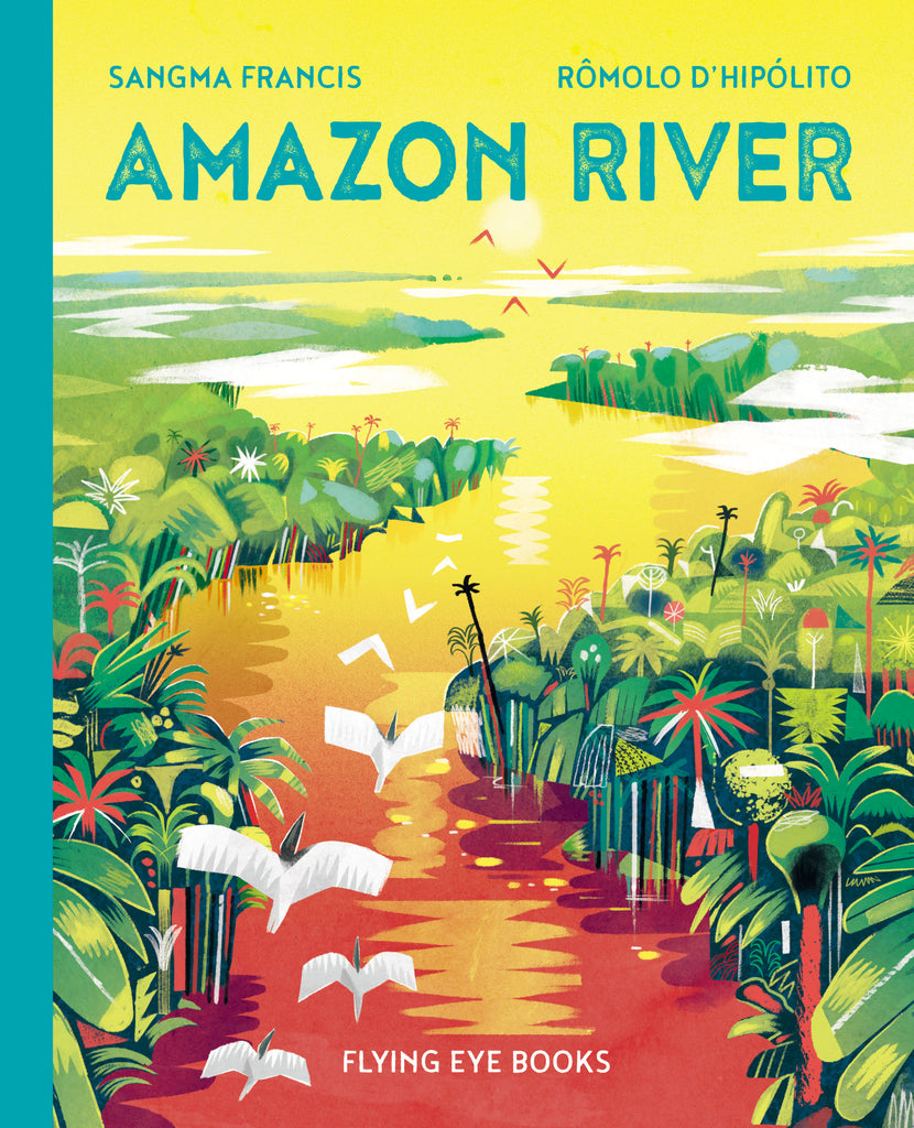 Amazon River. Sangma Francis. Rômolo d'Hipolito. Illustrated Books. Giant Books. Fllying Eyes Book.