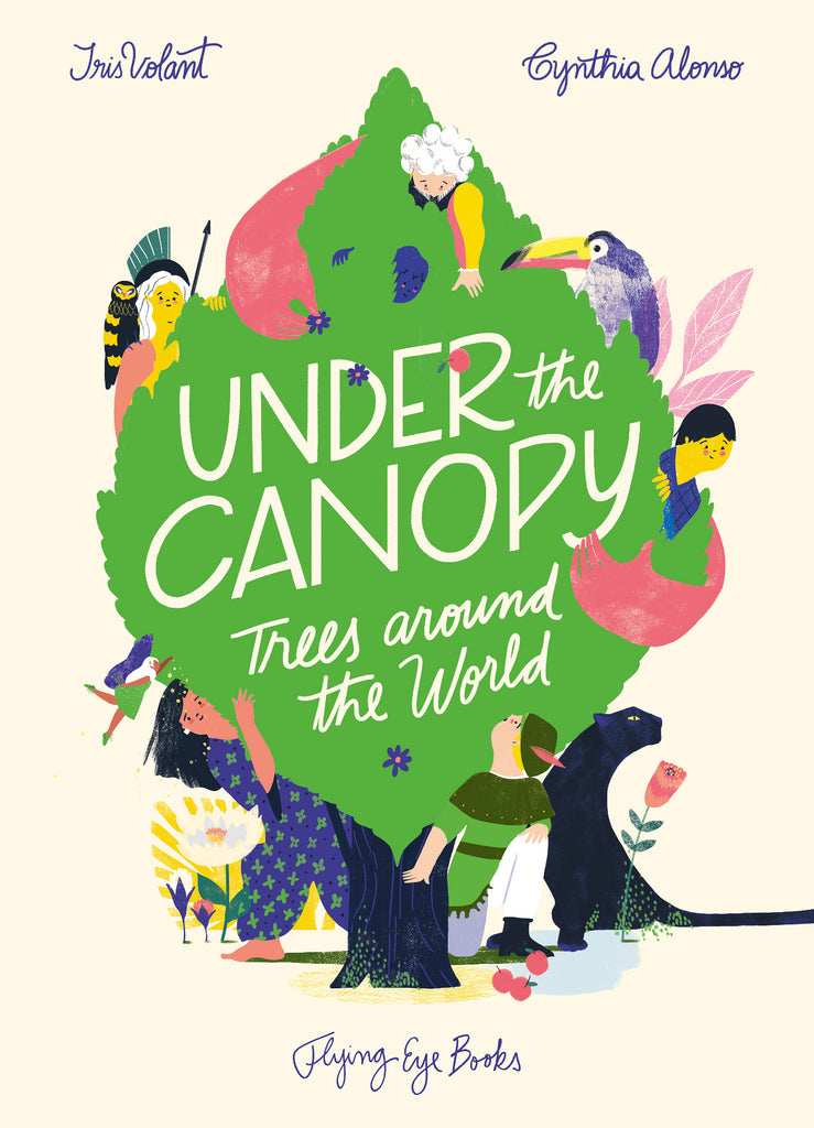 Under the Canopy : Trees around the World by Iris Volant and Cynthia Alonso. Illustrated Books. Ecologie. GiantBooks.