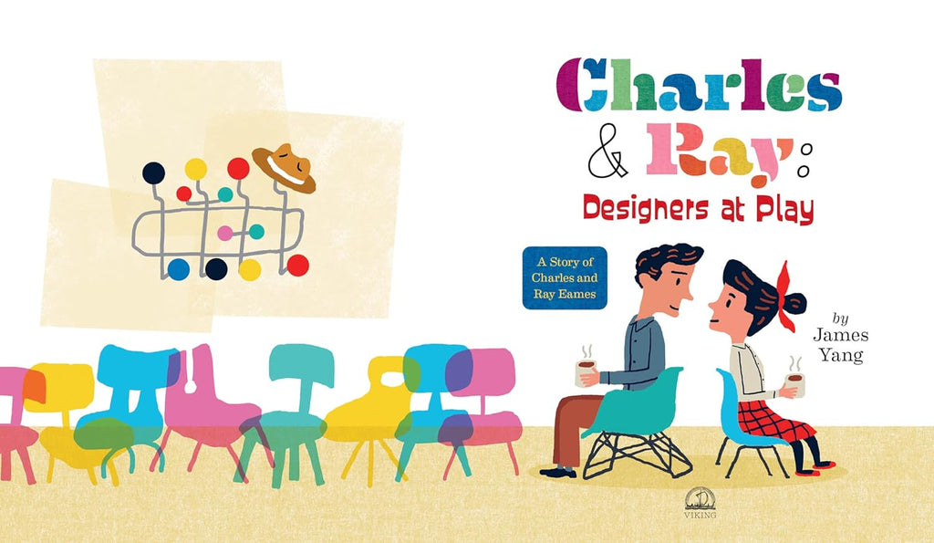 Charles and Ray: Designers at Play by James Yang