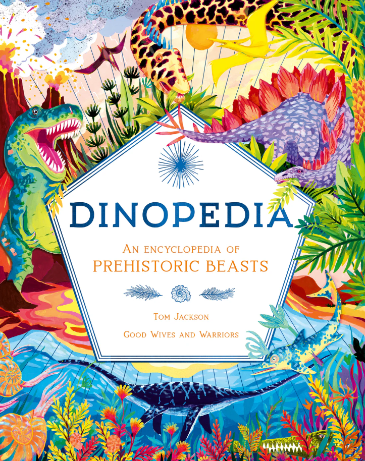 Dinopedia : An Encyclopedia of Prehistoric Beasts by Tom Jackson and Good Wives and Warriors