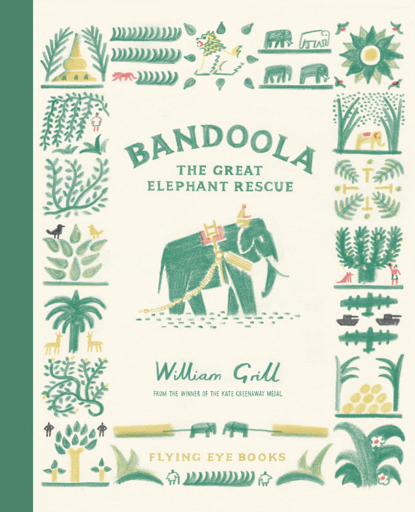 Bandoola : The Great Elephant Rescue by William Grill. Illustrated books. Flying Eye Books.