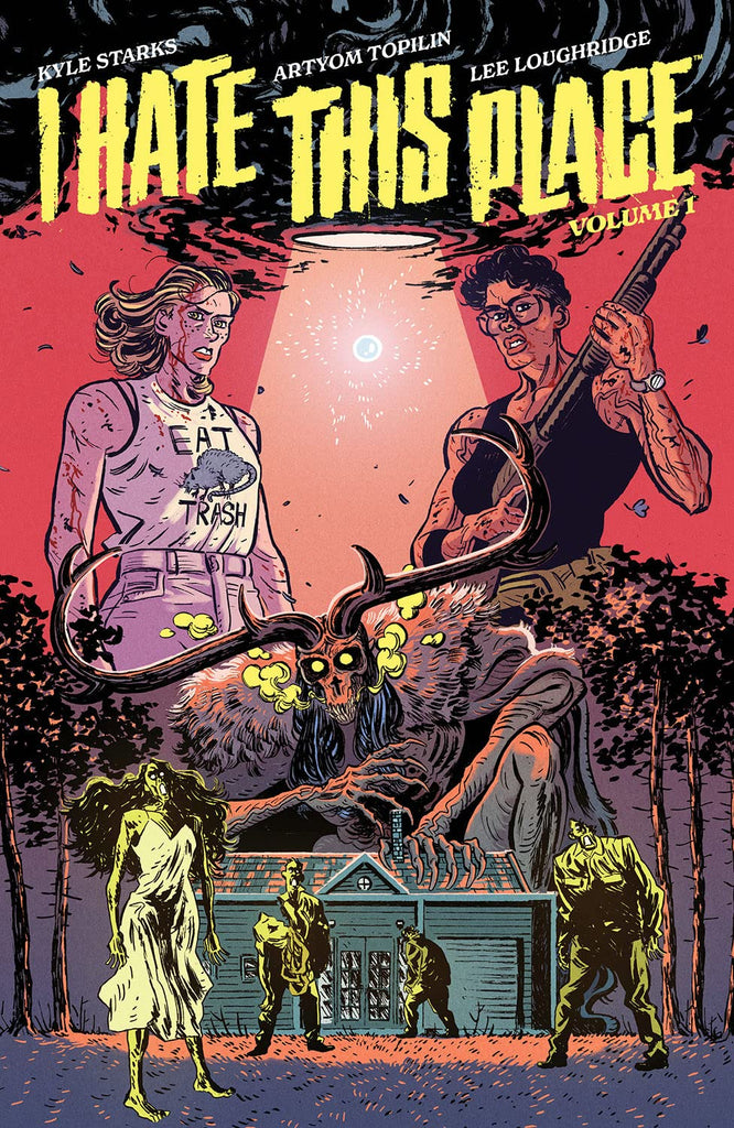 I hate this place by Kyle Starks, Artyom Topilin and Lee Loughridge. Image comics. GiantBooks.