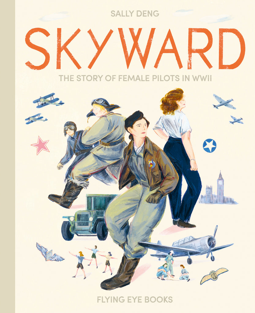 Skyward : The Story of Female Pilots in WW2 by Sally Deng. Illustrated Books. WWII. GiantBooks.